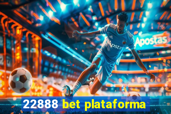 22888 bet plataforma